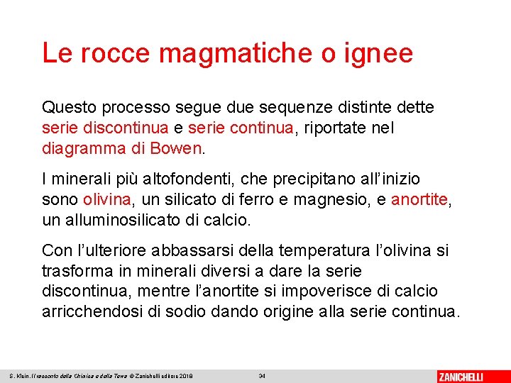 Le rocce magmatiche o ignee Questo processo segue due sequenze distinte dette serie discontinua