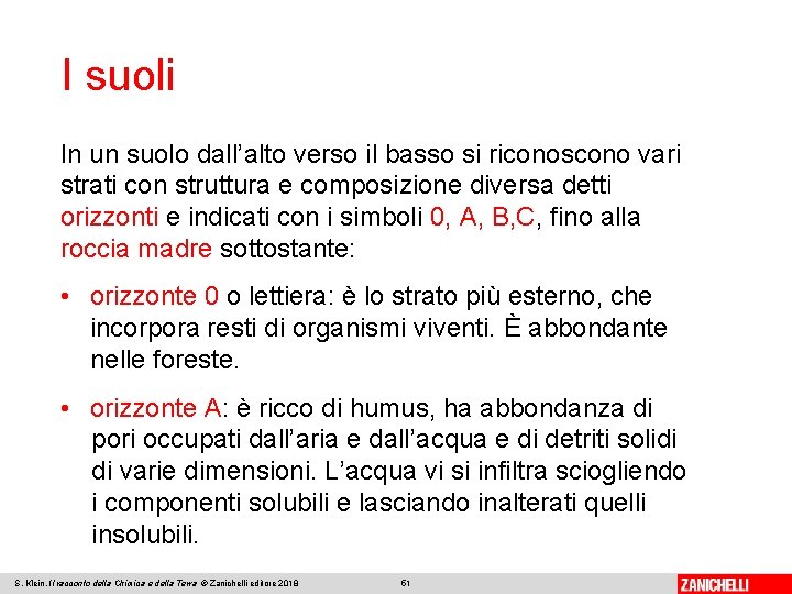 I suoli In un suolo dall’alto verso il basso si riconoscono vari strati con