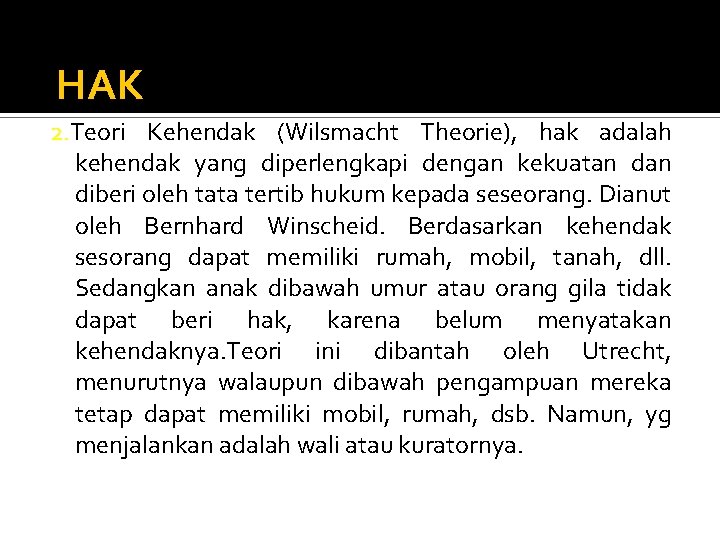 HAK 2. Teori Kehendak (Wilsmacht Theorie), hak adalah kehendak yang diperlengkapi dengan kekuatan diberi