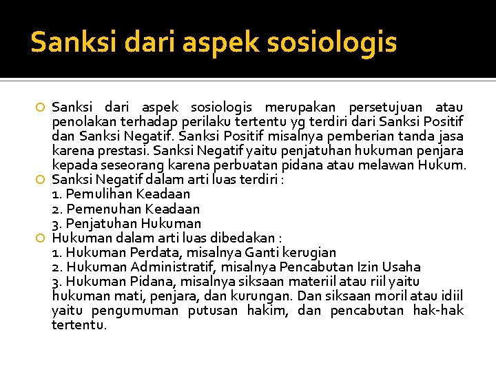 Sanksi dari aspek sosiologis merupakan persetujuan atau penolakan terhadap perilaku tertentu yg terdiri dari