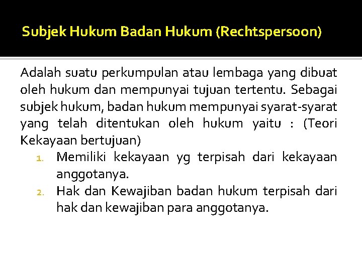 Subjek Hukum Badan Hukum (Rechtspersoon) Adalah suatu perkumpulan atau lembaga yang dibuat oleh hukum