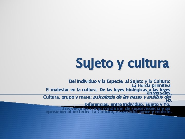 Sujeto y cultura Del Individuo y la Especie, al Sujeto y la Cultura: La