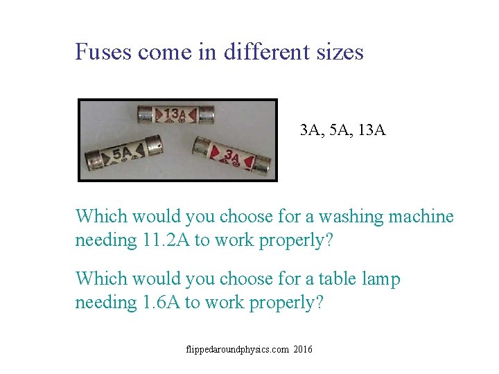 Fuses come in different sizes 3 A, 5 A, 13 A Which would you