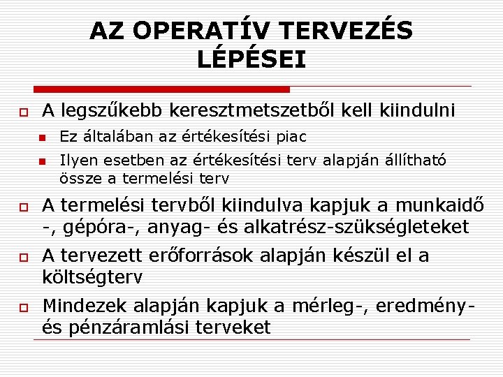 AZ OPERATÍV TERVEZÉS LÉPÉSEI o A legszűkebb keresztmetszetből kell kiindulni n n o o