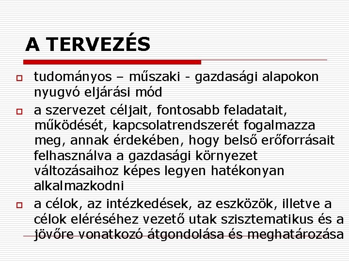 A TERVEZÉS o o o tudományos – műszaki - gazdasági alapokon nyugvó eljárási mód