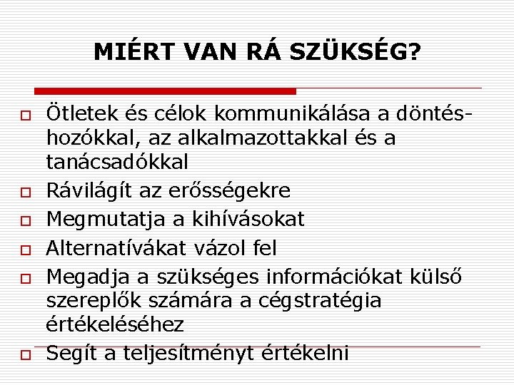 MIÉRT VAN RÁ SZÜKSÉG? o o o Ötletek és célok kommunikálása a döntéshozókkal, az