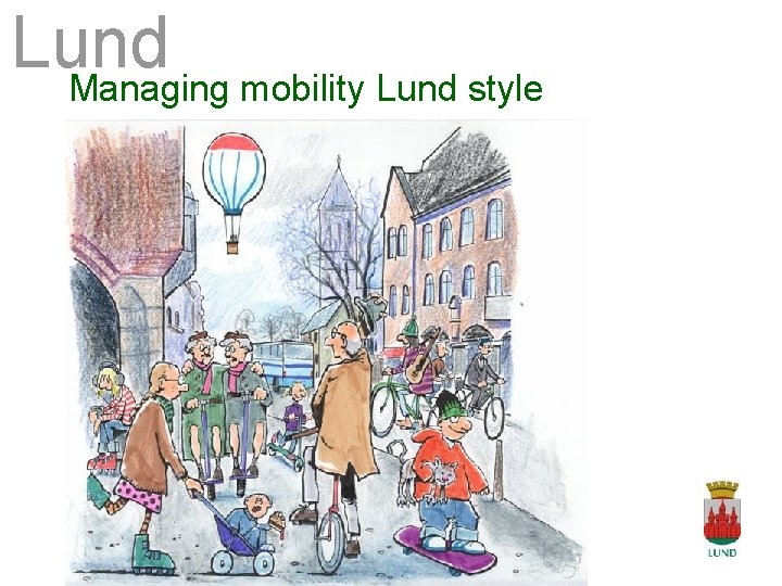 Lund Managing mobility Lund style 