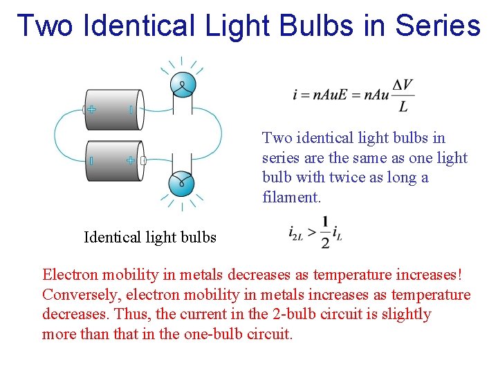 Two Identical Light Bulbs in Series Two identical light bulbs in series are the