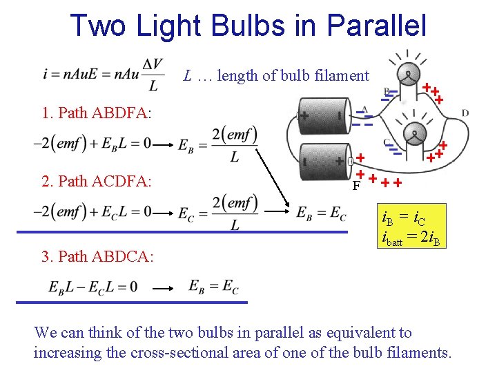 Two Light Bulbs in Parallel L … length of bulb filament 1. Path ABDFA: