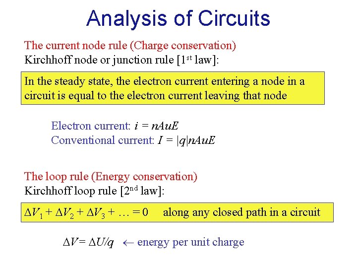 Analysis of Circuits The current node rule (Charge conservation) Kirchhoff node or junction rule