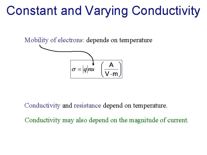 Constant and Varying Conductivity Mobility of electrons: depends on temperature Conductivity and resistance depend