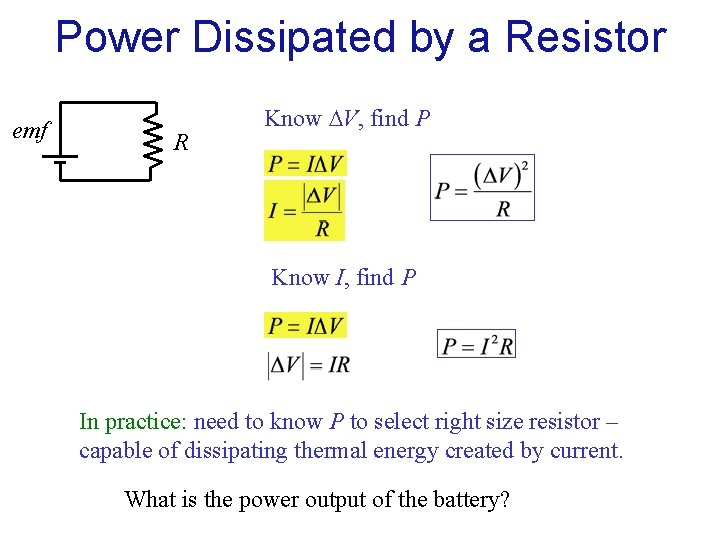 Power Dissipated by a Resistor emf R Know V, find P Know I, find
