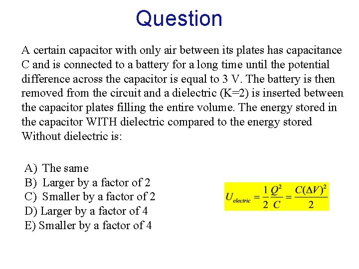 Question A certain capacitor with only air between its plates has capacitance C and