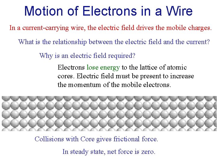 Motion of Electrons in a Wire In a current-carrying wire, the electric field drives