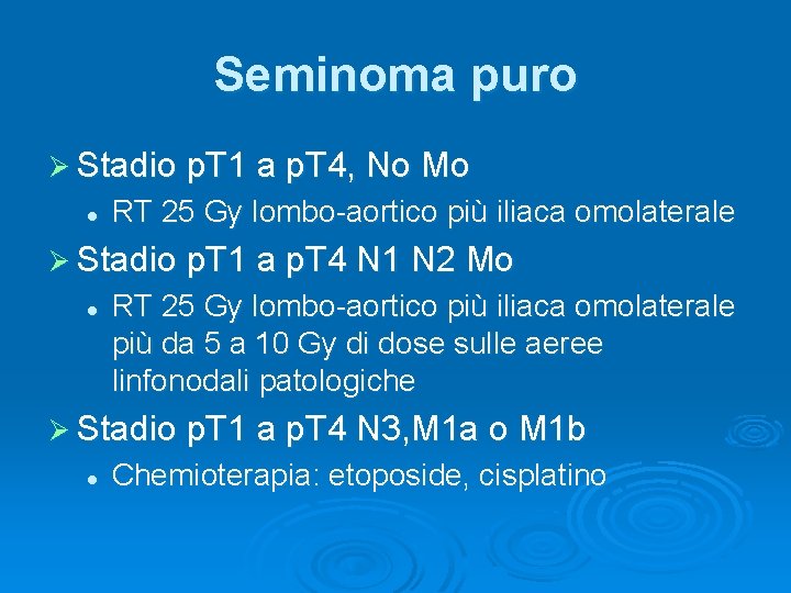 Seminoma puro Ø Stadio p. T 1 a p. T 4, No Mo l