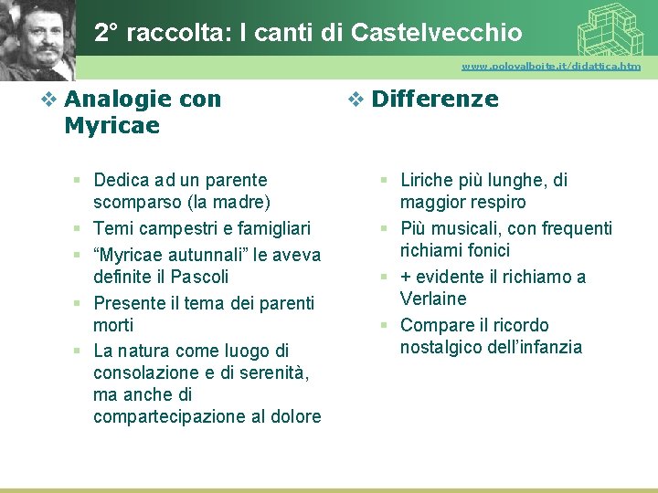 2° raccolta: I canti di Castelvecchio www. polovalboite. it/didattica. htm v Analogie con Myricae
