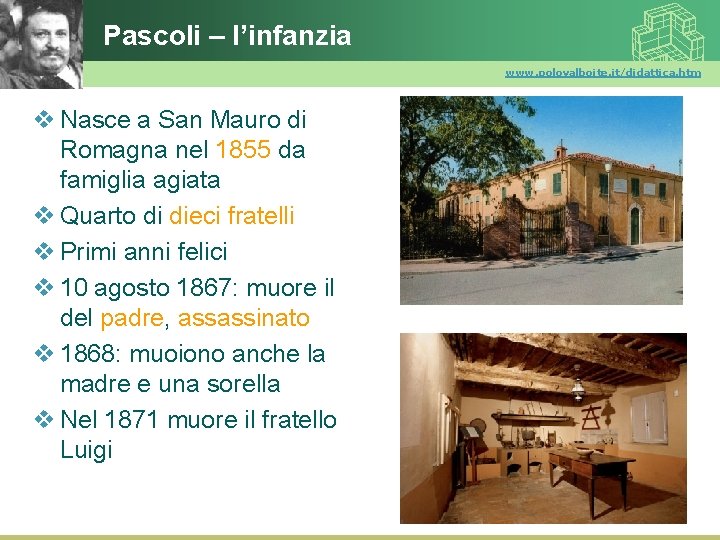 Pascoli – l’infanzia www. polovalboite. it/didattica. htm v Nasce a San Mauro di Romagna