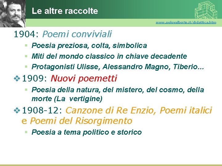Le altre raccolte www. polovalboite. it/didattica. htm 1904: Poemi conviviali § Poesia preziosa, colta,