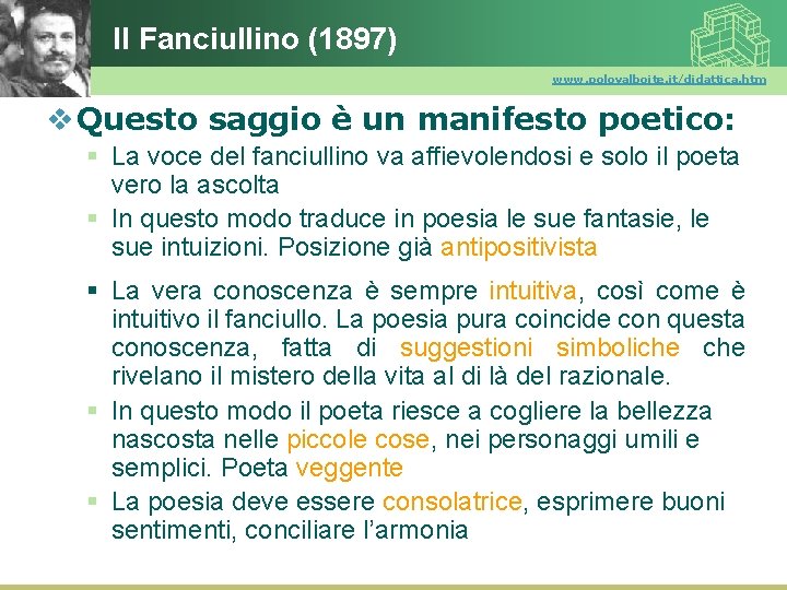 Il Fanciullino (1897) www. polovalboite. it/didattica. htm v Questo saggio è un manifesto poetico: