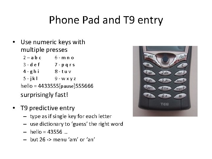 Phone Pad and T 9 entry • Use numeric keys with multiple presses 2–abc