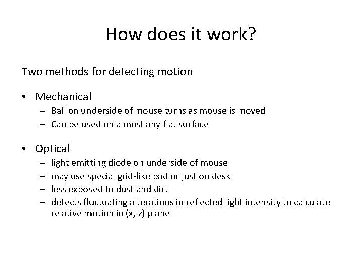 How does it work? Two methods for detecting motion • Mechanical – Ball on