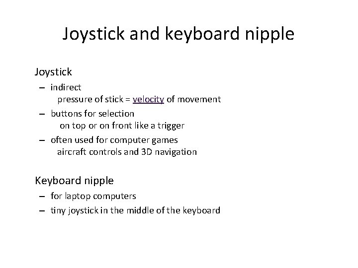 Joystick and keyboard nipple Joystick – indirect pressure of stick = velocity of movement