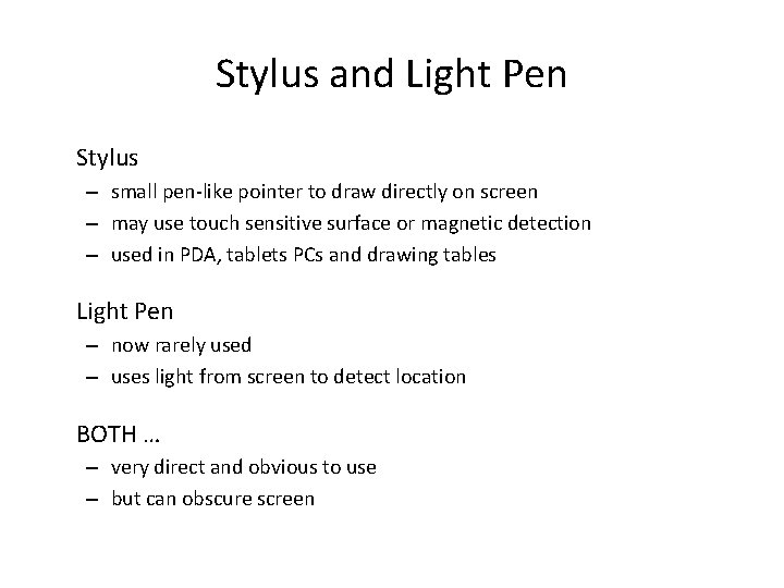 Stylus and Light Pen Stylus – small pen-like pointer to draw directly on screen