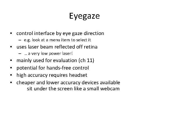 Eyegaze • control interface by eye gaze direction – e. g. look at a