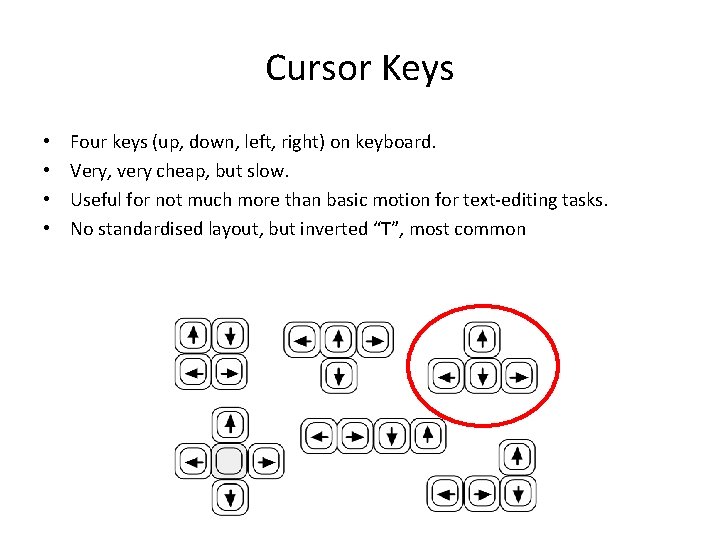 Cursor Keys • • Four keys (up, down, left, right) on keyboard. Very, very