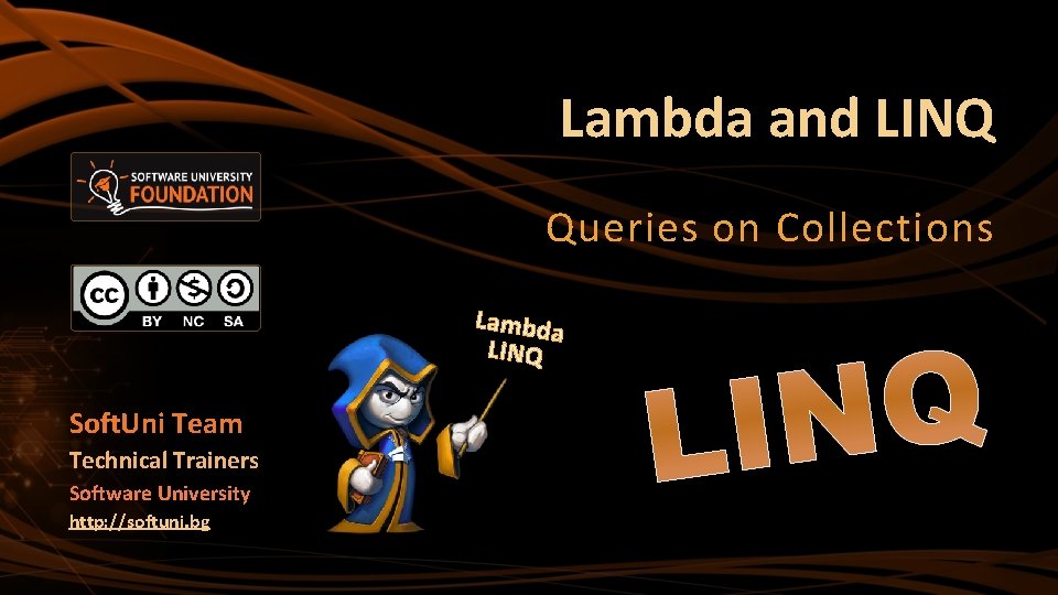 Lambda and LINQ Queries on Collections Lambda LINQ Soft. Uni Team Technical Trainers Software