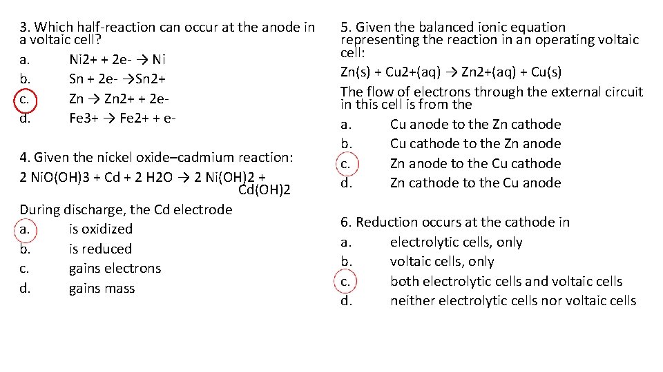 3. Which half-reaction can occur at the anode in a voltaic cell? a. Ni