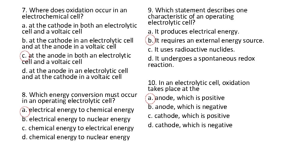 7. Where does oxidation occur in an electrochemical cell? a. at the cathode in