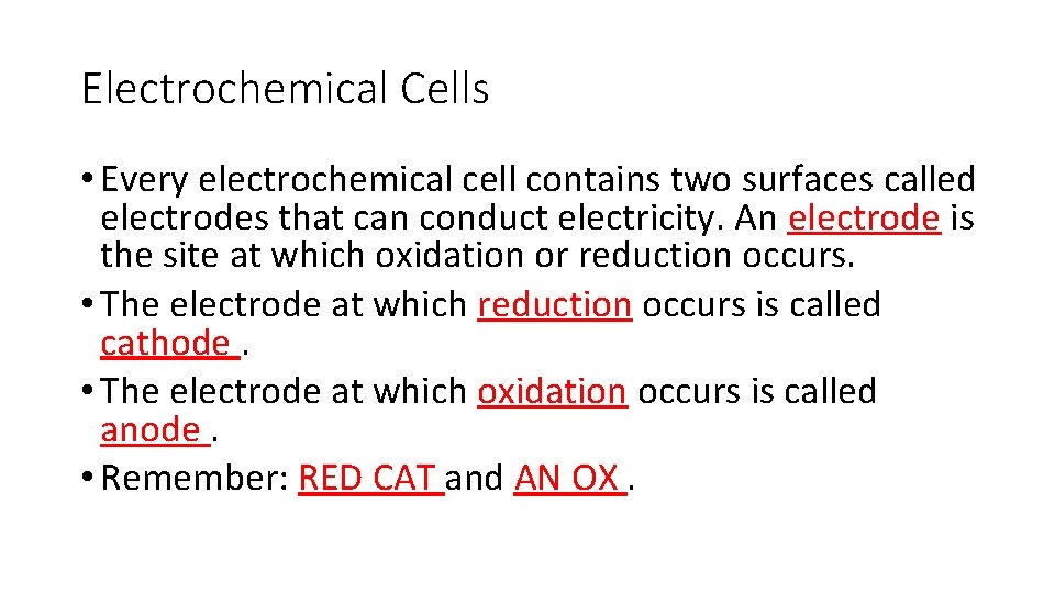 Electrochemical Cells • Every electrochemical cell contains two surfaces called electrodes that can conduct