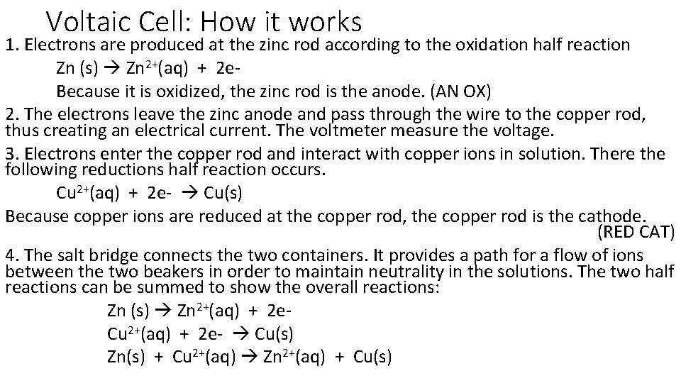 Voltaic Cell: How it works 1. Electrons are produced at the zinc rod according