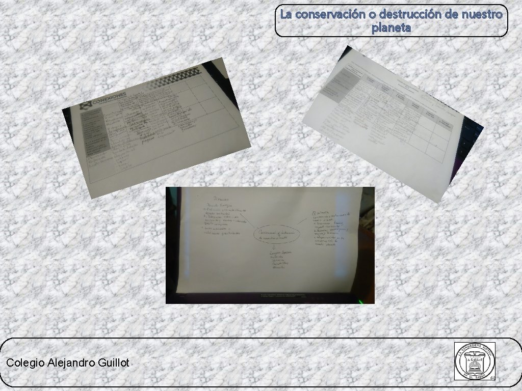 La conservación o destrucción de nuestro planeta Colegio Alejandro Guillot 