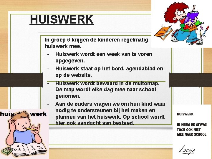 HUISWERK In groep 6 krijgen de kinderen regelmatig huiswerk mee. - Huiswerk wordt een