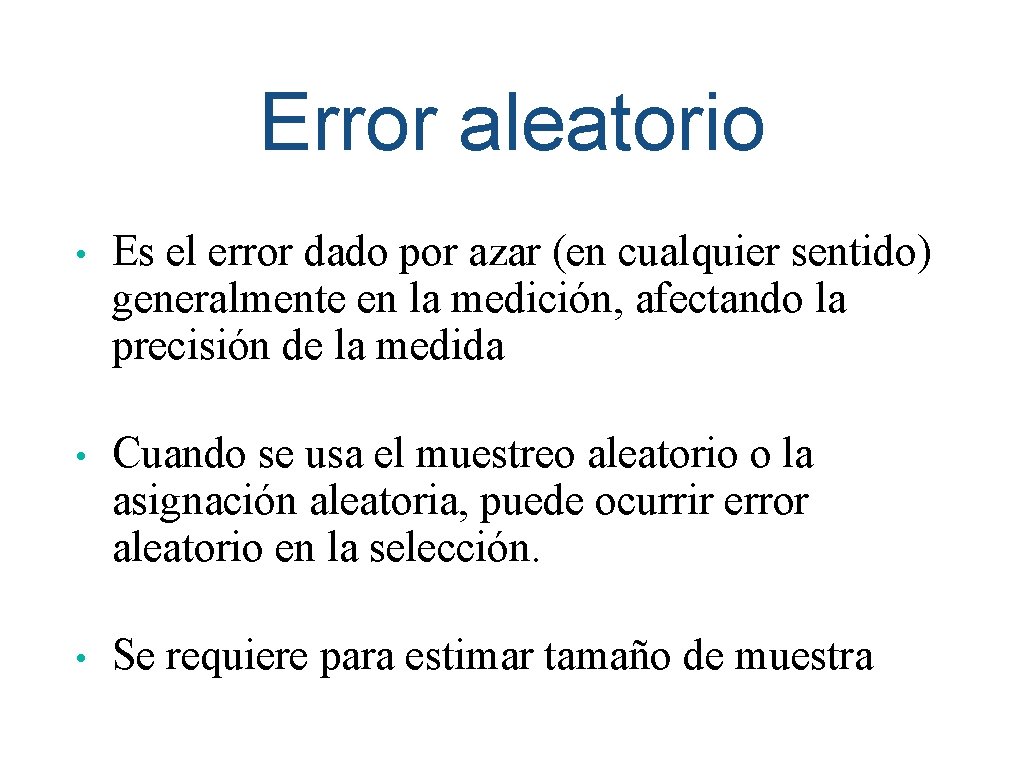 Error aleatorio • Es el error dado por azar (en cualquier sentido) generalmente en