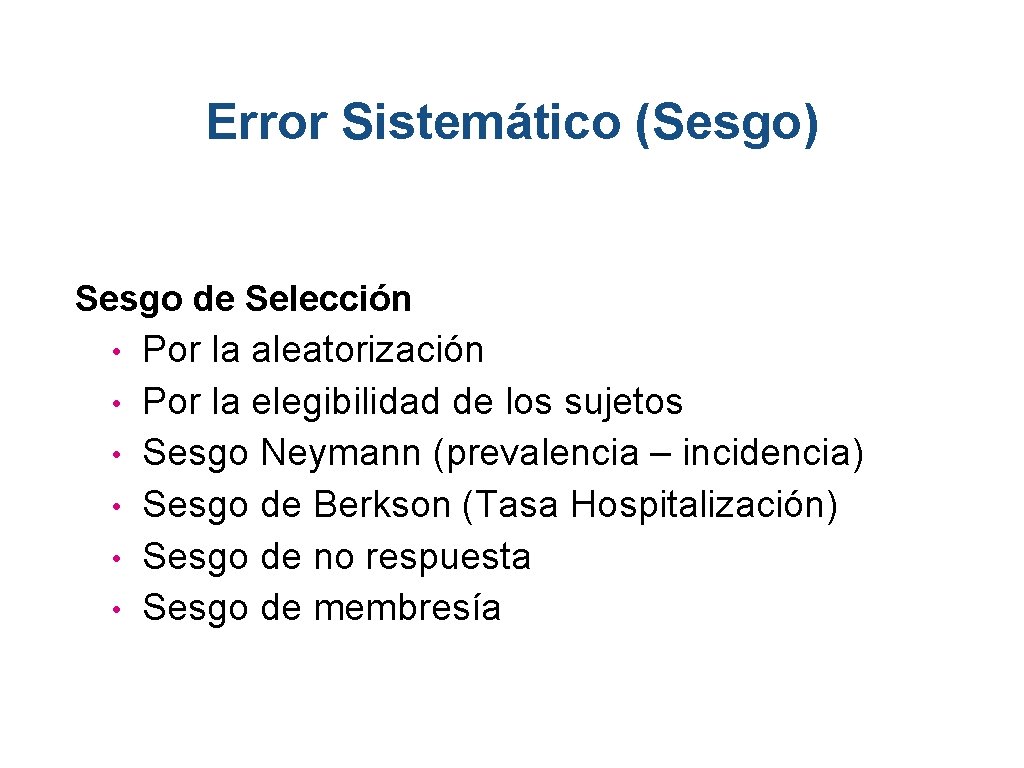 Error Sistemático (Sesgo) Sesgo de Selección • • • Por la aleatorización Por la