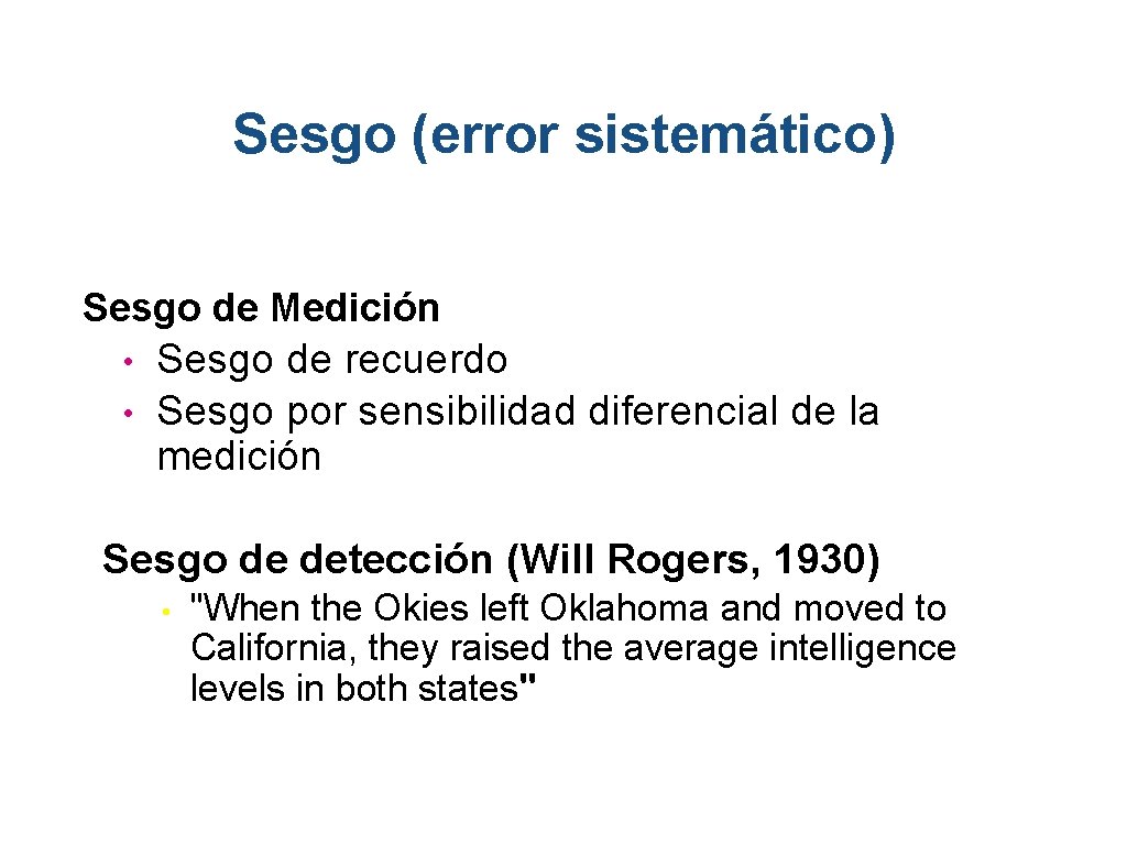 Sesgo (error sistemático) Sesgo de Medición • • Sesgo de recuerdo Sesgo por sensibilidad