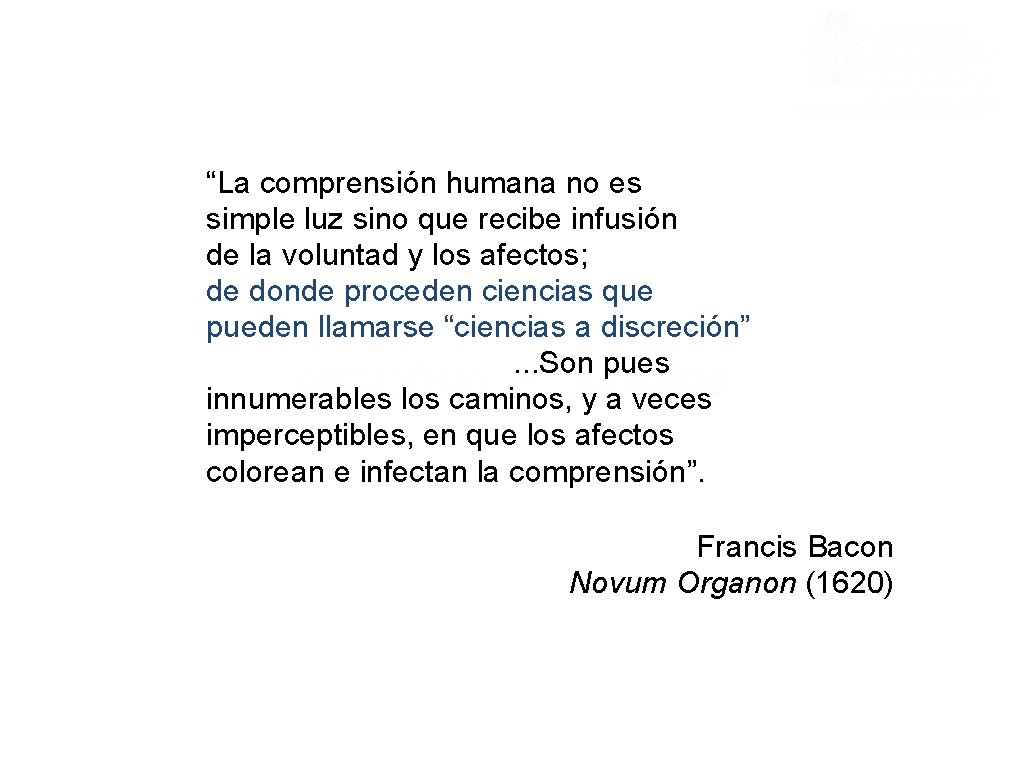 “La comprensión humana no es simple luz sino que recibe infusión de la voluntad