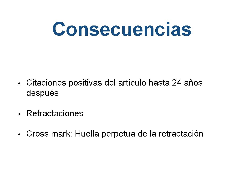 Consecuencias • Citaciones positivas del artículo hasta 24 años después • Retractaciones • Cross