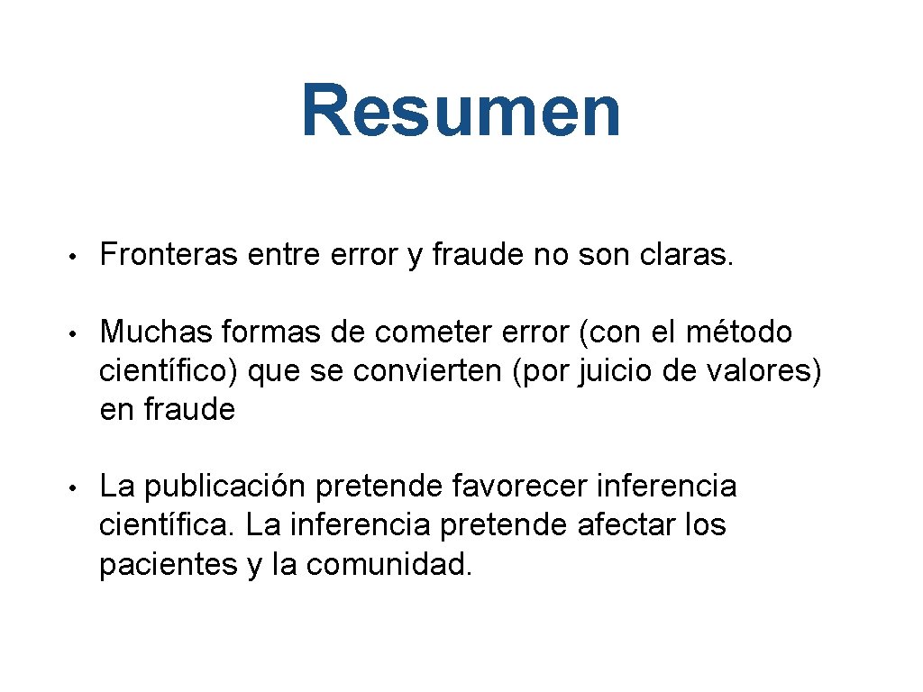 Resumen • Fronteras entre error y fraude no son claras. • Muchas formas de