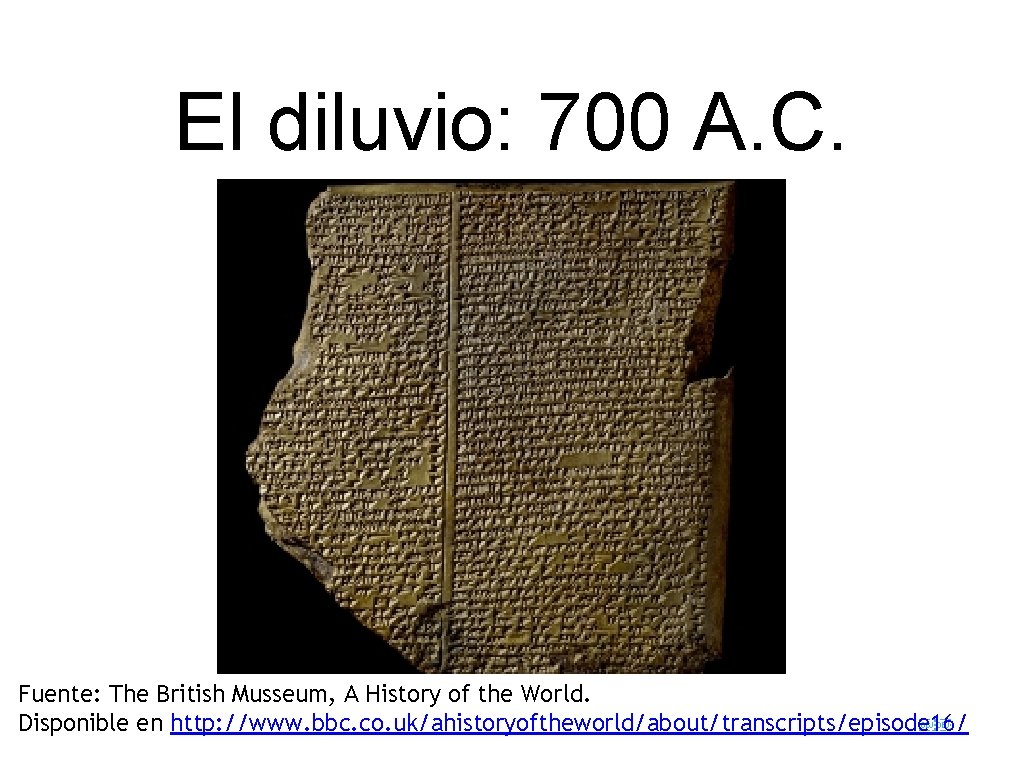 El diluvio: 700 A. C. Fuente: The British Musseum, A History of the World.