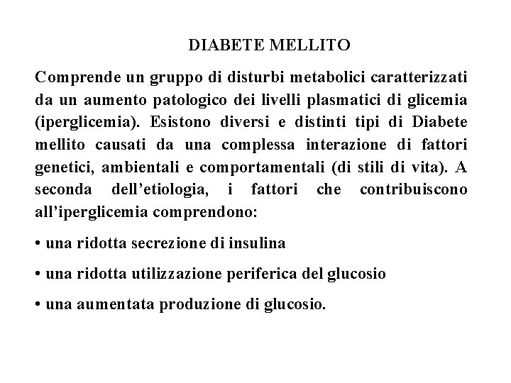 DIABETE MELLITO Comprende un gruppo di disturbi metabolici caratterizzati da un aumento patologico dei