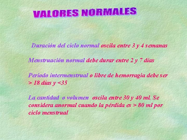 Duración del ciclo normal oscila entre 3 y 4 semanas Menstruación normal debe durar