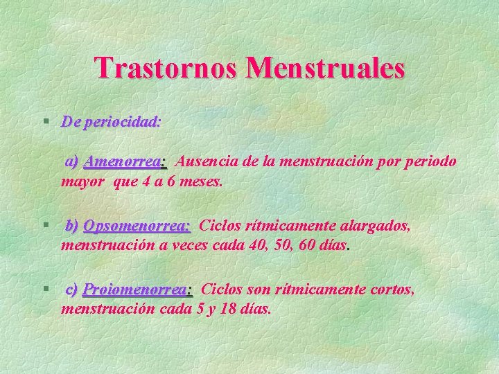 Trastornos Menstruales § De periocidad: periocidad a) Amenorrea: Ausencia de la menstruación por periodo