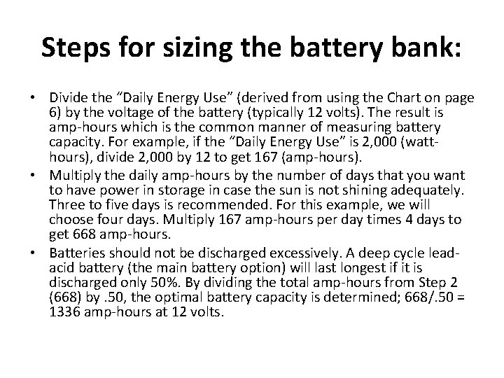 Steps for sizing the battery bank: • Divide the “Daily Energy Use” (derived from