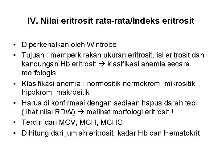IV. Nilai eritrosit rata-rata/Indeks eritrosit • Diperkenalkan oleh Wintrobe • Tujuan : memperkirakan ukuran