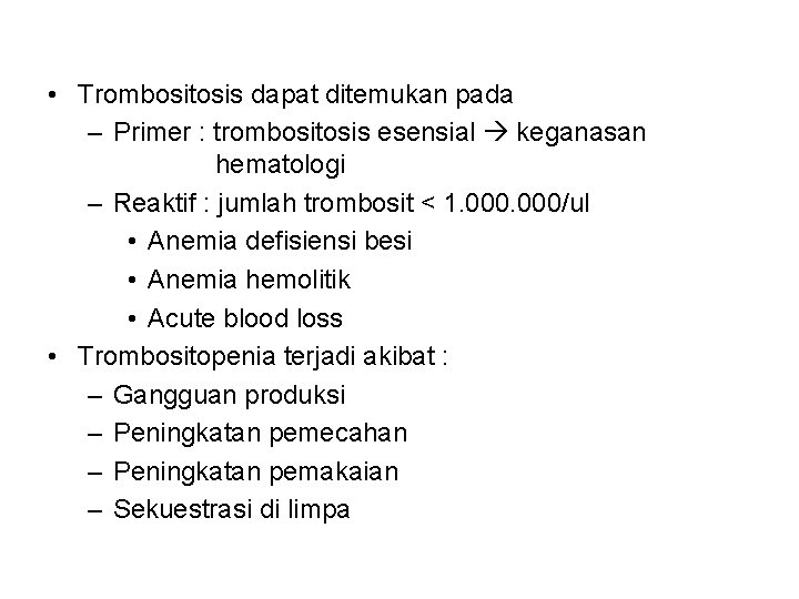 • Trombositosis dapat ditemukan pada – Primer : trombositosis esensial keganasan hematologi –