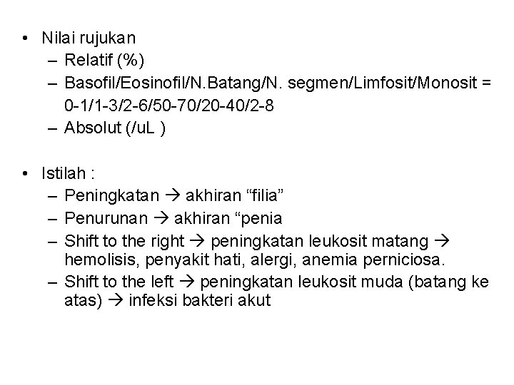  • Nilai rujukan – Relatif (%) – Basofil/Eosinofil/N. Batang/N. segmen/Limfosit/Monosit = 0 -1/1